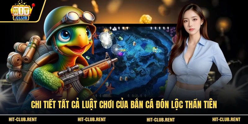 Bắn Cá Đón Lộc Thần Tiên - Siêu Phẩm Cổng Game HITCLUB 4 Chi tiết tất cả luật chơi của bắn cá Đón Lộc Thần Tiên