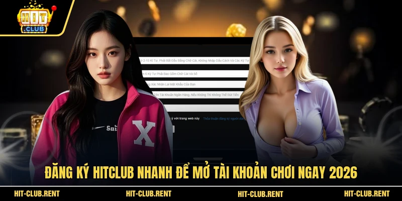 Đăng Ký HITCLUB Nhanh Để Mở Tài Khoản Chơi Ngay 2026 1 Đăng Ký HITCLUB