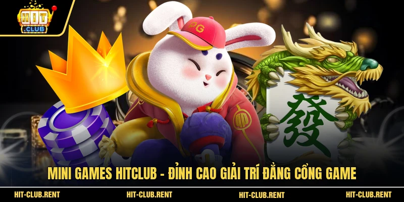 Mini Games HITCLUB - Đỉnh Cao Giải Trí Đẳng Cổng Game 1 Mini Games HITCLUB