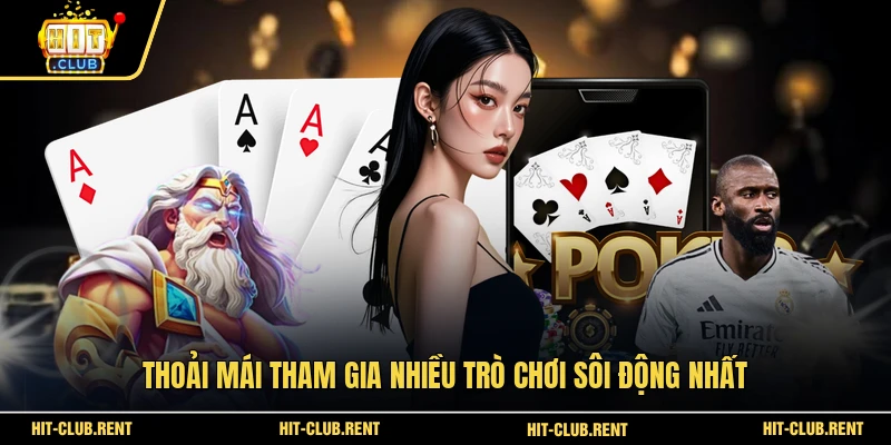 HitClub 10 Thoải mái tham gia nhiều trò chơi sôi động nhất